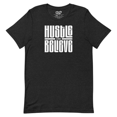 Hustle and Believe Adult Unisex T-shirt