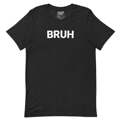 Bruh Adult Unisex T-shirt