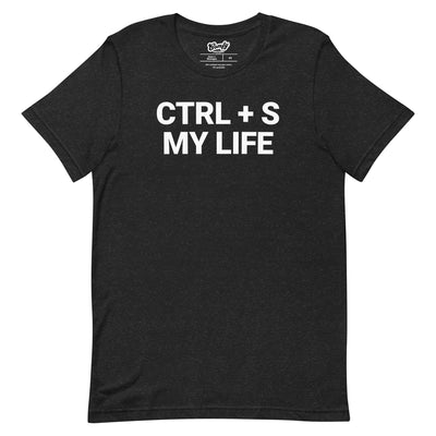 CTRL + S My Life Adult Unisex T-shirt