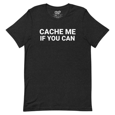 Cache Me If You Can Adult Unisex T-shirt