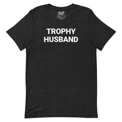 Trophy Husband Adult Unisex T-shirt