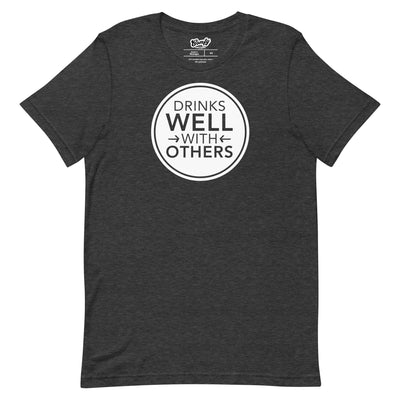 Drinks Well With Others Adult Unisex T-shirt