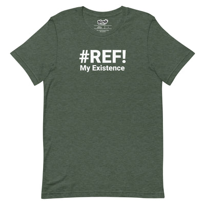 #REF! My Existence Adult Unisex T-shirt
