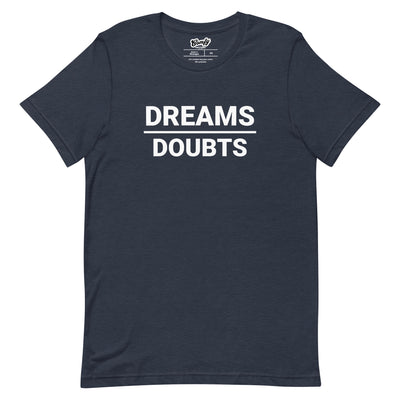 Dreams over Doubts Adult Unisex T-shirt