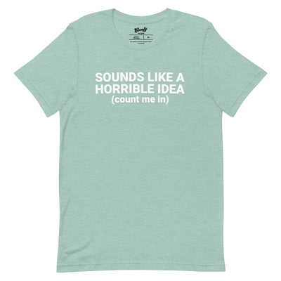 Sounds Like a Horrible Idea - Count Me In Adult Unisex T-shirt