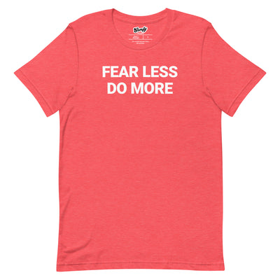 Fear Less Do More Adult Unisex T-shirt