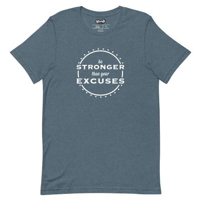 Stronger than your Excuses Adult Unisex T-shirt