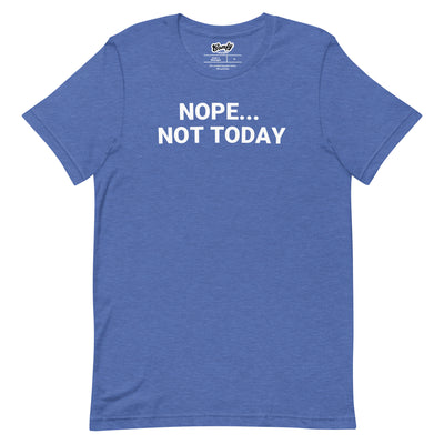 Nope... Not Today Adult Unisex T-shirt